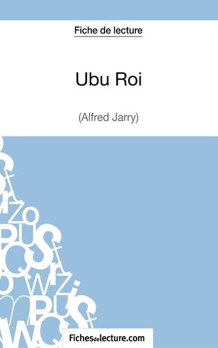 Fiche De Lecture : Ubu Roi - Analyse Complète De L'oeuvre