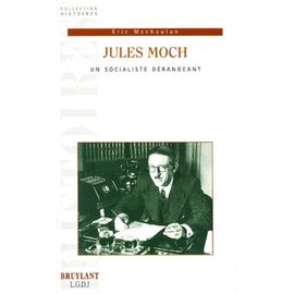 Jules Moch . Un Socialiste Derangeant