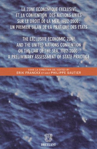 La Zone Économique Exclusive Et La Convention Des Nations Unies Sur Le Droit De La Mer, 1982-2000 : Un Premier Bilan De La Pratique Des Etats - Edition Bilingue Français-Anglais