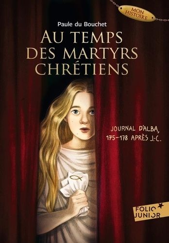 Au Temps Des Martyrs Chrétiens - Journal D'alba, 175-178 Après J-C