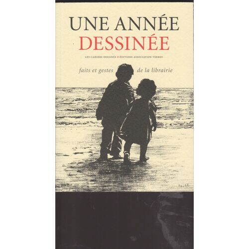 Une Année Dessinée. Les Cahiers Dessinés. 2015, Éditions Associations Verbes