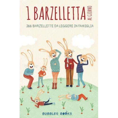 1 Barzelletta Al Giorno: 366 Barzellette Per Bambini E Bambine Da Leggere In Famiglia.