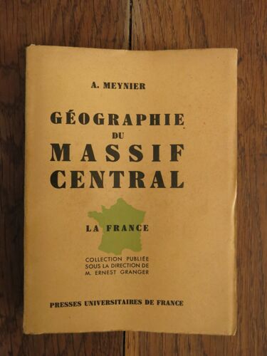Géographie Du Massif Central De A. Meynier. Puf, Collection La France. 1935