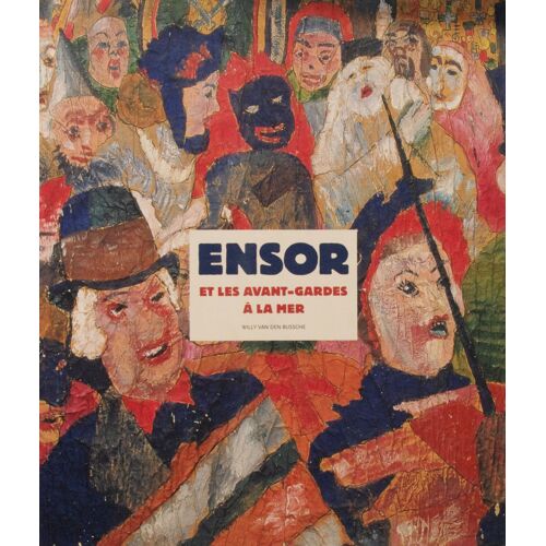 Ensor Et Les Avant-Gardes À La Mer