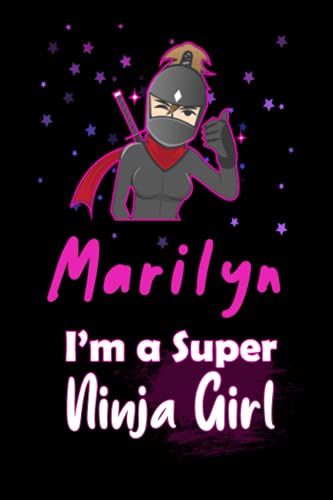 Marilyn I'm A Super Ninja Girl: Personalized Name Writing Journal, Ninja Girl Fan Lined Notebook Gift With Marilyn On Cover, Birthday Gift For Marilyn