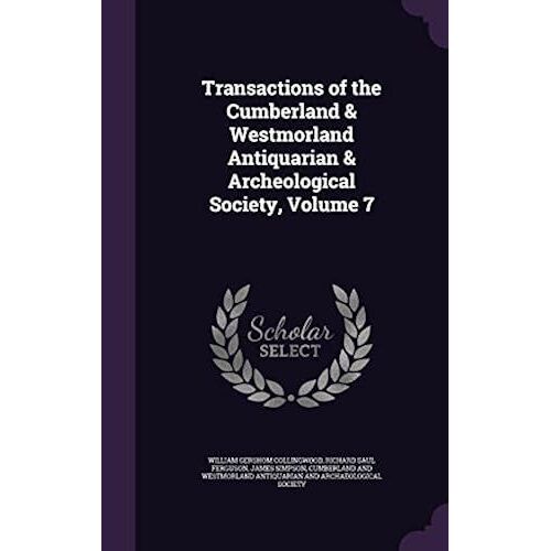 Transactions Of The Cumberland & Westmorland Antiquarian & Archeological Society, Volume 7