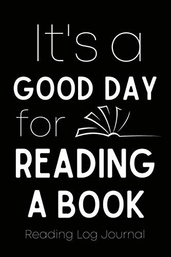 It's A Good Day For Reading A Book: Reading Log Journal For Women | Gift For Book Lovers, Readers, Librarians, Bookworms | Mothers Day Gift