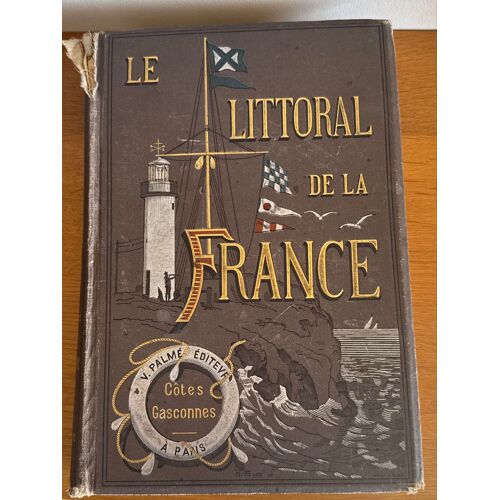 Mer - Terre : « Le Littoral De La France 4ème Partie De La Rochelle À Hendaye » Par V.Vattier D’Ambroyse Éditeur Victor Palmé Parution 1987