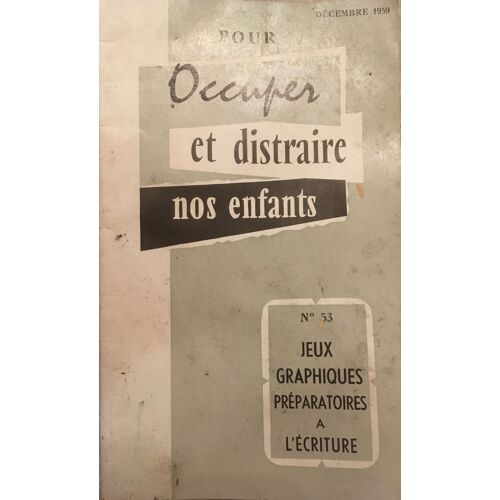 Pour Occuper Et Distraire Nos Enfants N°53 Décembre 1959 Jeux Graphiques Préparatoires À L'écriture