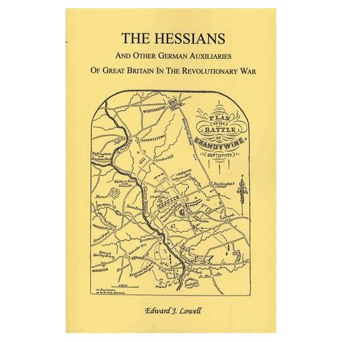 The Hessians And The Other German Auxiliaries Of Great Britain In The Revolutionary War