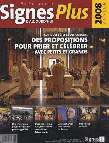 Signes D'aujourd'hui Hors-Série Plus - Au Fil Des Fêtes Et Des Saisons, Des Propositions Pour Prier Et Célébrer Avec Petits Et Grands