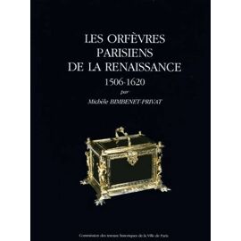 Les Orfèvres Parisiens De La Renaissance (1506-1620)