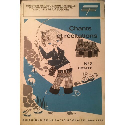 Chants Et Récitations N°2 Cm2 Fep Emissions De La Radio Scolaire 1969-1970  Ministère De L'education Nationale Institut Pédagogique National Radio-Télévision Scolaire