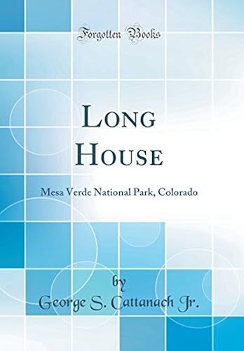 Long House: Mesa Verde National Park, Colorado (Classic Reprint)