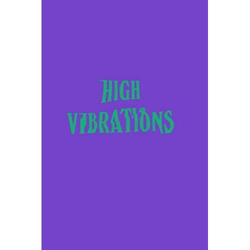 Quotes Journal High Vibrations: Lined Notebook Journal Inspirational Quote Cover 120 Pages - Medium (6 X 9 Inches)
