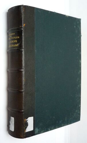 Histoire Politique De L'europe Contemporaine : Évolution Des Partis Et Des Formes Politiques, 1814-1896