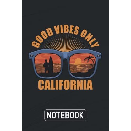 Good Vibes Only California. Lined Journal Notebook. Journal For, Kids, School, Students 6x9 In 120 Pages