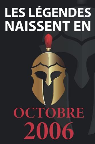 Les Légendes Naissent En Octobre 2006: Idée Cadeau Original Pour Le 15ème Anniversaire I Citations Positives Humour I Carnet De Notes Ligné, Journal ... Anniversaire Pour 15 Ans Fille Et Garçon