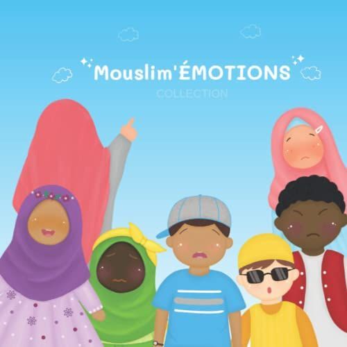Mouslim'émotions: Le Premier Livre Sur Les Émotions Pour Les Petits Mouslim. (Enfants Musulmans)