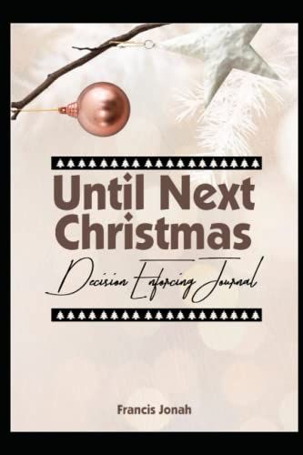Decision Enforcing Journal: Until Next Christmas