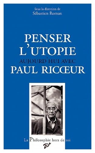 Penser L'utopie Aujourd'hui Avec Paul Ricoeur