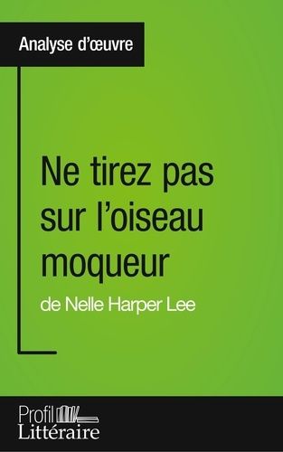 Ne Tirez Pas Sur L'oiseau Moqueur De Nelle Harper Lee