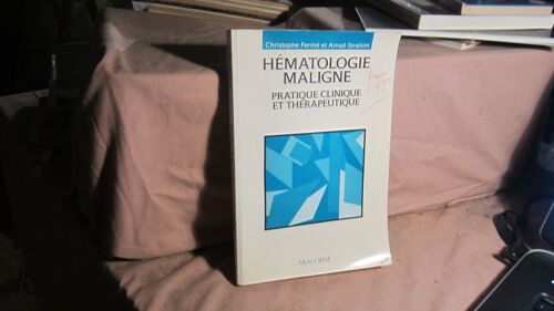 Hématologie Maligne - Pratique Clinique Et Thérapeuthique