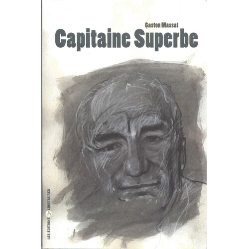 Capitaine Superbe - Gaston Massat - Editions Libertaires 2009