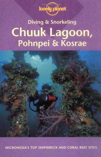 Diving Et Snorkeling Chuuk Lagoon Pohnpei And Kosrae 1ed -Anglais-