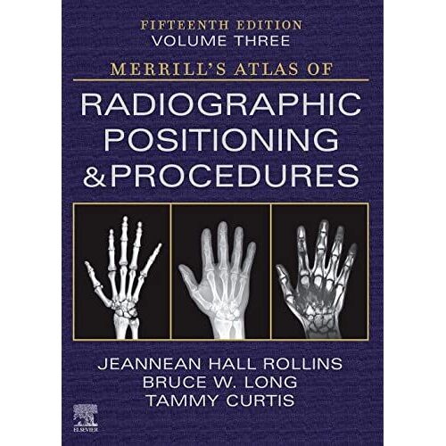 Merrill's Atlas Of Radiographic Positioning And Procedures - Volume 3