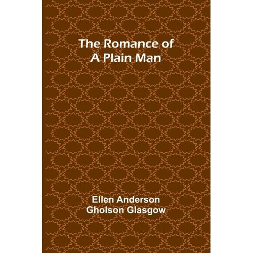 The Romance Of A Plain Man