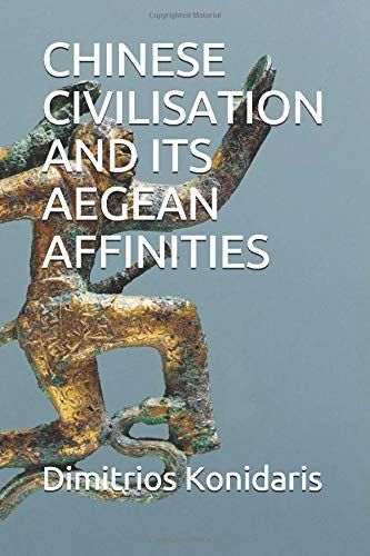 Chinese Civilisation And Its Aegean Affinities