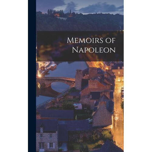 Memoirs Of Napoleon
