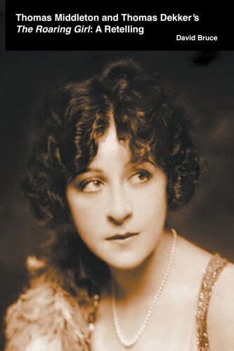 Thomas Middleton And Thomas Dekker's The Roaring Girl