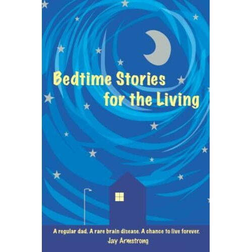 Bedtime Stories For The Living: A Memoir