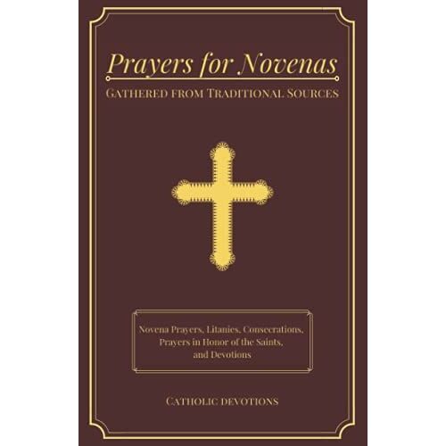 Prayers For Novenas: Gathered From Traditional Sources