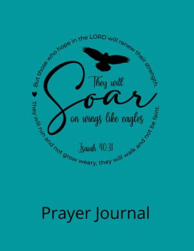 They Will Soar On Wings Like Eagles Isaiah 40:13: Modern Design Spiritual Cover, 8.5 X 11, 100 Page Christian Prayer Journal For Women