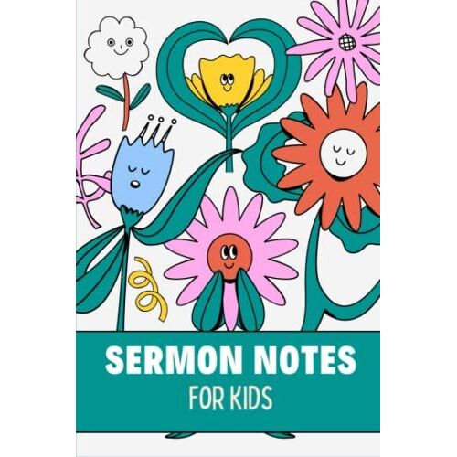 Sermon Notes For Kids: Sermon Journal To Every Sunday Service Sermon In Church For Girls, Boys Kids