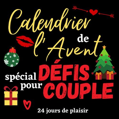 Calendrier De L'avent Spécial Défis Pour Couple: Carnet Coquin Pour Attendre Noël Ou La Saint Valentin Composé De Messages, Jeux Et Défis | Calendrier ... Pour Pimenter Votre Relation Amoureuse
