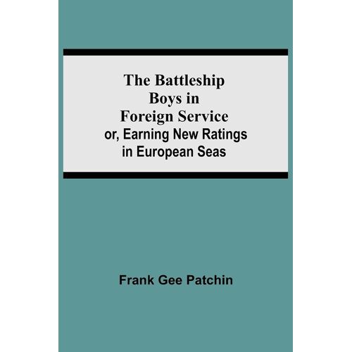 The Battleship Boys In Foreign Service; Or, Earning New Ratings In European Seas