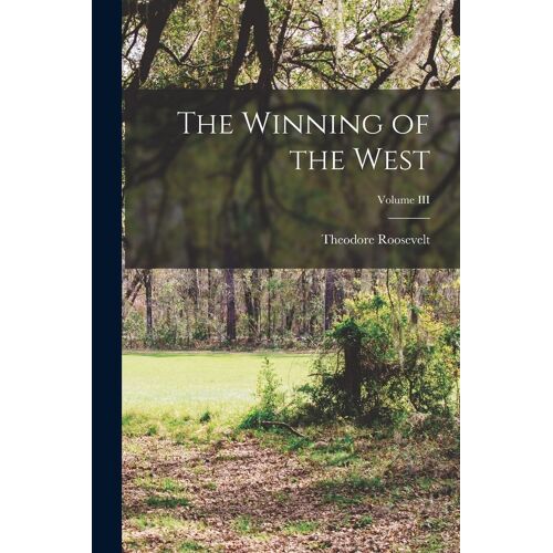 The Winning Of The West; Volume Iii