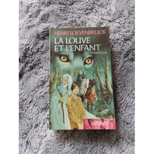 Livre "La Louve Et L'enfant" Tome 1 - La Moïra Henri Loevenbruck Isbn 2744172472