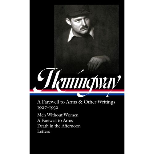 Ernest Hemingway: A Farewell To Arms & Other Writings 1927-1932 (Loa #384)