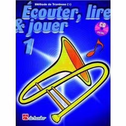 De Haske Ecouter, Lire & Jouer - Trombone 1 (Clef De Sol)