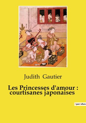 Les Princesses D'amour : Courtisanes Japonaises
