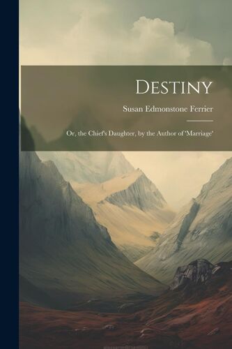 Destiny; Or, The Chief's Daughter, By The Author Of 'marriage'