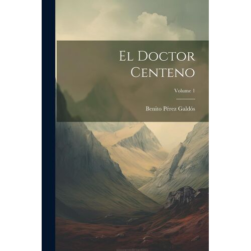 El Doctor Centeno; Volume 1