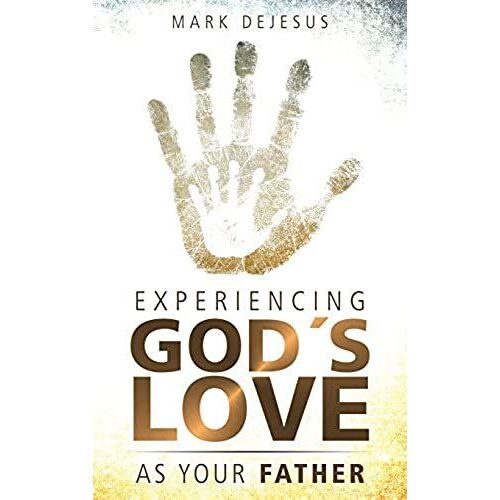 Experiencing God's Love As Your Father