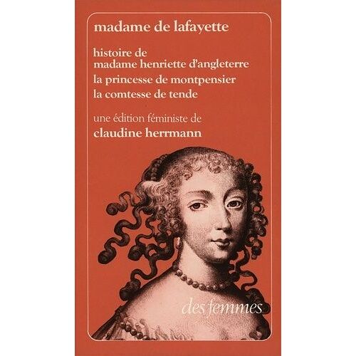 Histoire De Madame Henriette D'angleterre - La Princesse De Montpensier - La Comtesse De Tende