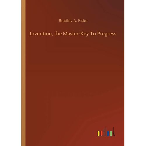 Invention, The Master-Key To Pregress